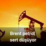 Brent petrol sert düşüyor