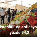 İstanbul' da enflasyon yüzde 94,2